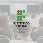 PROCESSO SELETIVO IFRS – PROFESSORES SUBSTITUTOS: INSCRIÇÕES ABERTAS